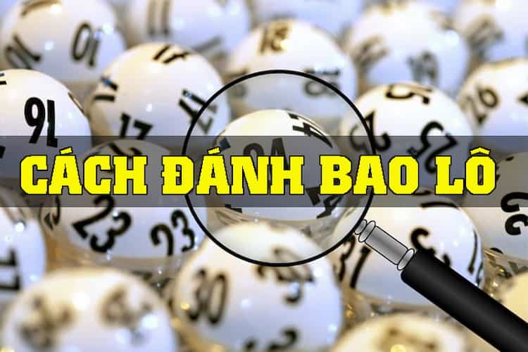 Bao lô là gì? Cách đánh bao lô dễ ăn tại FUN88